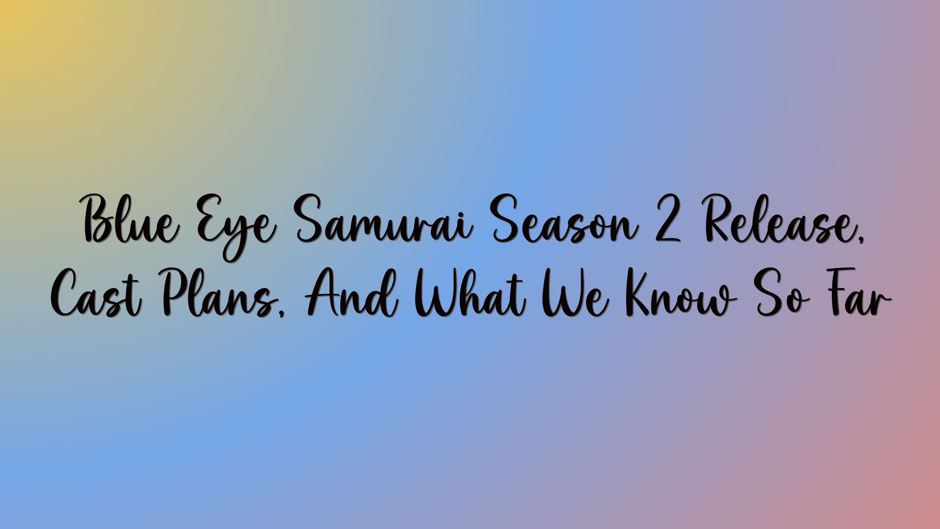 Blue Eye Samurai Season 2 Release, Cast Plans, And What We Know So Far