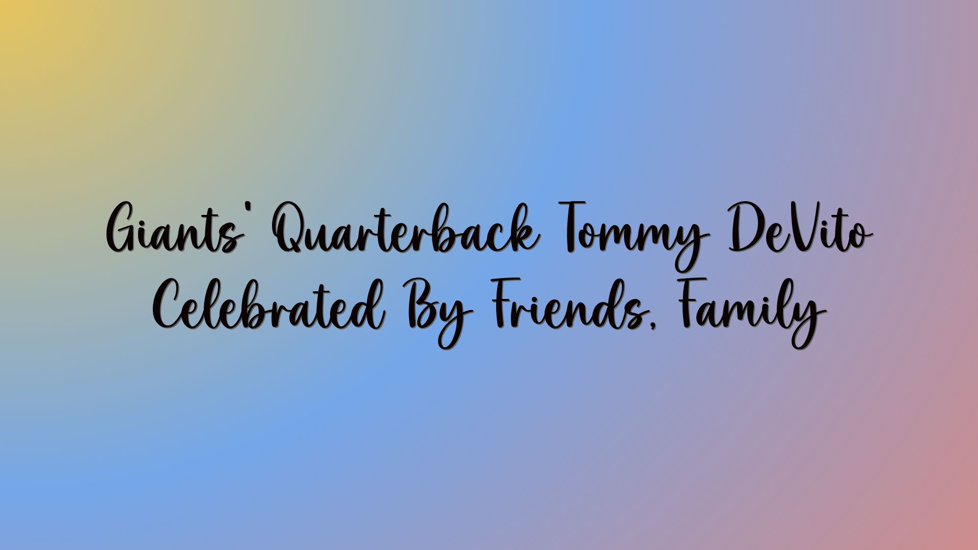 Giants’ Quarterback Tommy DeVito Celebrated By Friends, Family