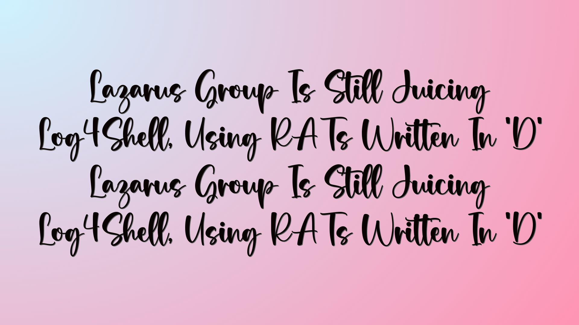 Lazarus Group Is Still Juicing Log4Shell, Using RATs Written In ‘D’ Lazarus Group Is Still Juicing Log4Shell, Using RATs Written In ‘D’