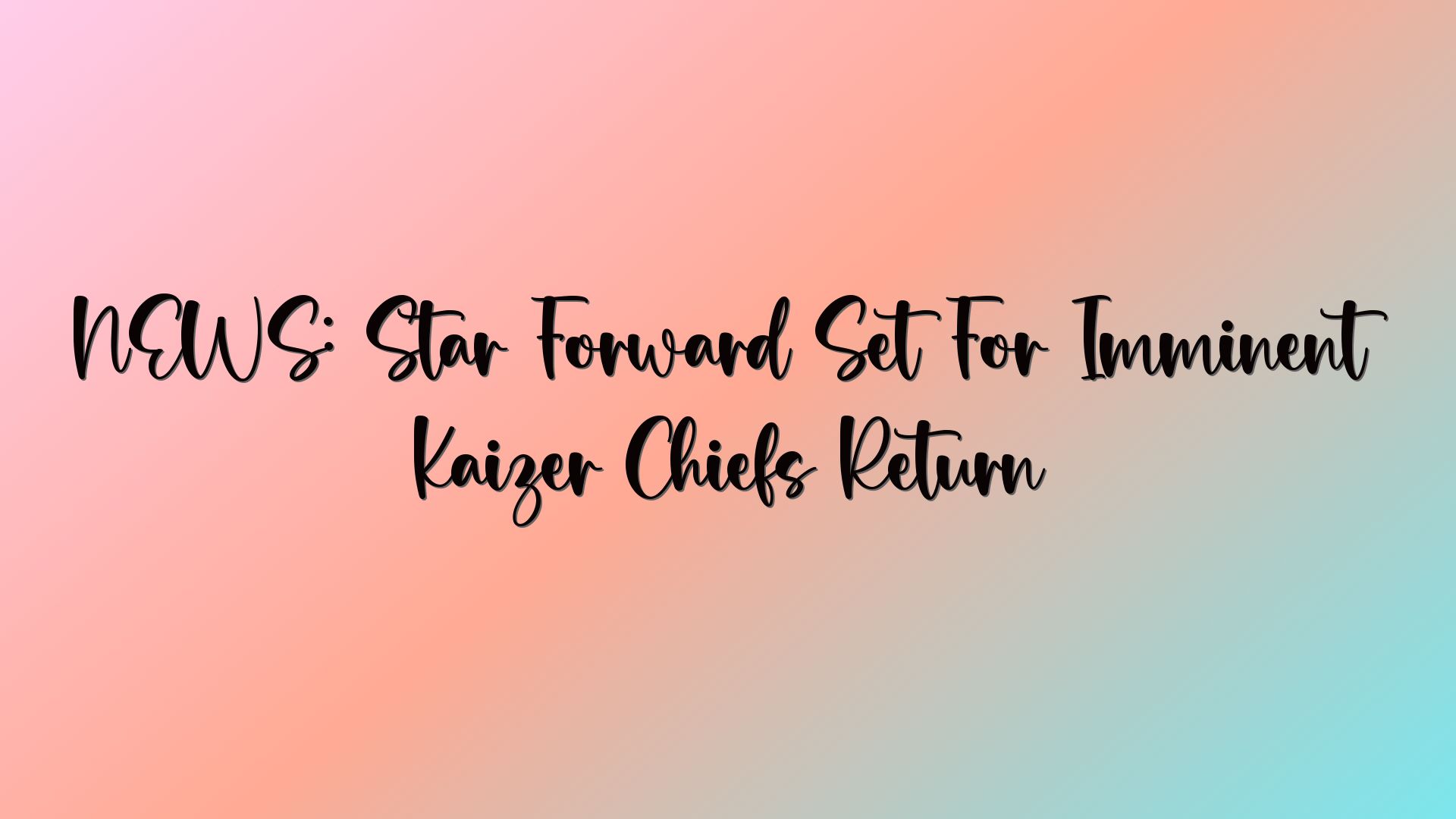 NEWS: Star Forward Set For Imminent Kaizer Chiefs Return